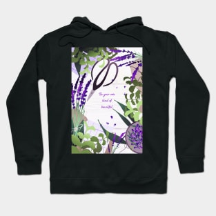 Lavender garden Be your own kind of beautiful Hoodie